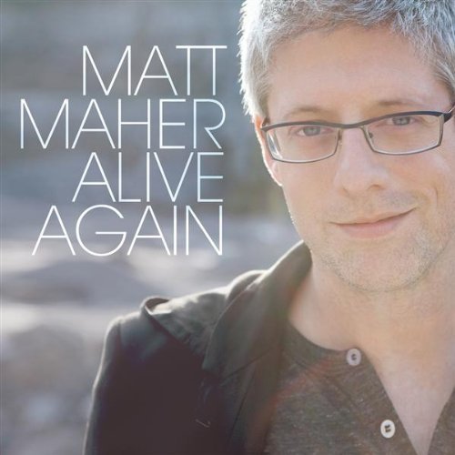 Matt Maher- Alive Again .jpg